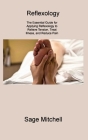 Reflexology 2: The Essential Guide for Applying Reflexology to Relieve Tension, Treat Illness, and Reduce Pain Cover Image
