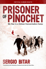 Prisoner of Pinochet: My Year in a Chilean Concentration Camp (Critical Human Rights) By Sergio Bitar, Erin Goodman (Translated by), Peter Winn (Foreword by) Cover Image