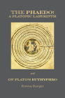 The Phaedo: A Platonic Labyrinth and On Plato’s Euthyphro: New Edition By Ronna Burger Cover Image