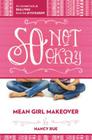 So Not Okay: An Honest Look at Bullying from the Bystander (Mean Girl Makeover #1) By Nancy N. Rue Cover Image