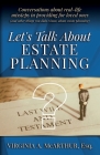 Let's Talk About Estate Planning: Conversations about real-life missteps in providing for loved ones (and other things you didn't know about estate pl By Virginia A. McArthur Cover Image