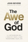 The Awe of God: The Astounding Way a Healthy Fear of God Transforms Your Life Cover Image