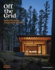 Off the Grid: Houses for Escape Across North America By Dominic Bradbury Cover Image