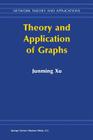 Theory and Application of Graphs (Network Theory and Applications #10) By Junming Xu Cover Image