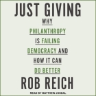 Just Giving: Why Philanthropy Is Failing Democracy and How It Can Do Better Cover Image