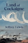 Land of Cockaigne By Jeffrey Lewis Cover Image