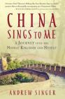 China Sings to Me: A Journey into the Middle Kingdom and Myself Cover Image