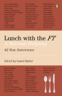 Lunch with the FT: A Second Helping By Lionel Barber Cover Image