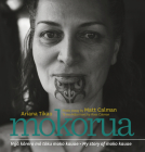 Mokorua: Nga korero mo toku moko kauae – My story of moko kauae By Ariana Tikao, Ross Calman (Translated by) Cover Image