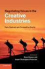 Negotiating Values in the Creative Industries: Fairs, Festivals and Competitive Events By Brian Moeran (Editor), Jesper Strandgaard Pedersen (Editor) Cover Image