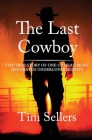 The Last Cowboy: The True Story of One of Dea's Most Decorated Undercover Agents By Tim Sellers Cover Image