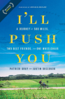 I'll Push You: A Journey of 500 Miles, Two Best Friends, and One Wheelchair By Patrick Gray, Justin Skeesuck Cover Image