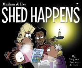 Shed Happens (MADAM AND EVE) Cover Image