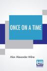 Once On A Time By Alan Alexander Milne Cover Image