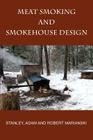 Meat Smoking And Smokehouse Design By Stanley Marianski, Adam Marianski, Robert Marianski Cover Image