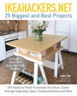 IKEAHACKERS.NET 25 Biggest and Best Projects: DIY Hacks for Multi-Functional Furniture, Clever Storage Upgrades, Space-Saving Solutions and More Cover Image