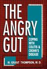 The Angry Gut: Coping With Colitis And Crohn's Disease By W. Grant Thompson Cover Image