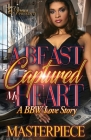 A Beast Captured My Heart: A BBW Love Story By Masterpiece Cover Image