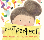 Not Perfect By Maya Myers, Hyewon Yum (Illustrator) Cover Image