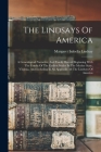 The Lindsays Of America: A Genealogical Narrative, And Family Record Beginning With The Family Of The Earliest Settler In The Mother State, Vir By Margaret Isabella Lindsay Cover Image