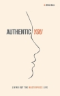 Authentic You: Living out the Masterpiece Life Cover Image