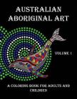 Australian Aboriginal Art: A Coloring Book for Adults and Children By Peter Platt, Troy Little (Artist) Cover Image