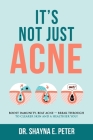 It's Not Just Acne: Boost Immunity, Beat Acne - Break Through to Clearer Skin & A Healthier You! Cover Image