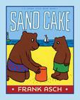 Sand Cake (A Frank Asch Bear Book) By Frank Asch, Frank Asch (Illustrator) Cover Image