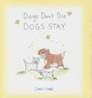 Dogs Don't Die Dogs Stay By Chris Shea Cover Image