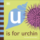 U is for Urchin (The Animal Alphabet Library) By DK, Kaja Kajfez (Illustrator) Cover Image