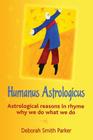 Humanus Astrologicus: Astrological reasons in rhyme why we do what we do By Deborah Smith Parker Cover Image