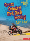 Cross Country Dirt Bike Racing: REV It Up! By Brianna Kaiser Cover Image