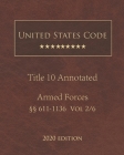 United States Code Annotated Title 10 Armed Forces 2020 Edition §§611 - 1136 Vol 2/6 Cover Image