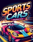 Sports Cars Coloring Book: Delve Into the Iconic World of Sports Cars, Featuring a Diverse Array of Sleek Designs and Dynamic Lines Cover Image