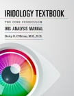 Iridology Textbook: The Core Curriculum: Iris Analysis Courses I and II for IIPA Certification Cover Image