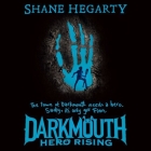 Darkmouth #4: Hero Rising By Shane Hegarty, Kevin Hely (Read by) Cover Image