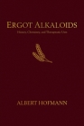Ergot Alkaloids: Their History, Chemistry, and Therapeutic Uses By Albert Hofmann, Jitka Nykodemová (Translator) Cover Image