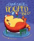 The Dinosaur That Pooped the Bed! By Tom Fletcher, Dougie Poynter, Garry Parsons (Illustrator) Cover Image