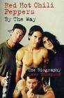 Red Hot Chili Peppers: By The Way: The Biography Cover Image