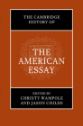 The Cambridge History of the American Essay By Christy Wampole (Editor), Jason Childs (Editor) Cover Image