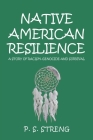Native American Resilience: A Story of Racism, Genocide and Survival By P. S. Streng Cover Image