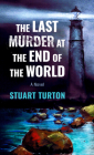The Last Murder at the End of the World By Stuart Turton Cover Image