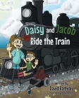 Daisy and Jacob Ride the Train By David Ramirez Cover Image