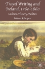 Travel Writing and Ireland, 1760-1860: Culture, History, Politics By G. Hooper Cover Image