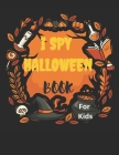 I Spy Halloween Book For Kids: I spy Halloween book for kindergarten and Preschoolers - Activity Book with Spooky Scary Things & Other Cute - Alphabe By Trendy Art Cover Image