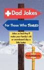 Dad Jokes for Those Who Shred: Jokes So Bad They'll Make Your Family's Ski or Snowboard Day a Little Better By Brooke Drozdowicz Cover Image