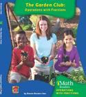The Garden Club: Operations with Fractions (iMath Readers: Level C) Cover Image