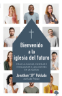 Bienvenido a la Iglesia del Futuro: Cómo Alcanzar, Enseñar E Involucrar a Los Jóvenes En La Iglesia. By Jonathan Pokluda Cover Image