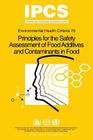Principles for the Safety Assessment of Food Additives and Contaminants in Food - Environmental Health Criteria No 70 - By Ipcs, Who (Producer) Cover Image
