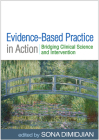 Evidence-Based Practice in Action: Bridging Clinical Science and Intervention By Sona Dimidjian, PhD (Editor) Cover Image